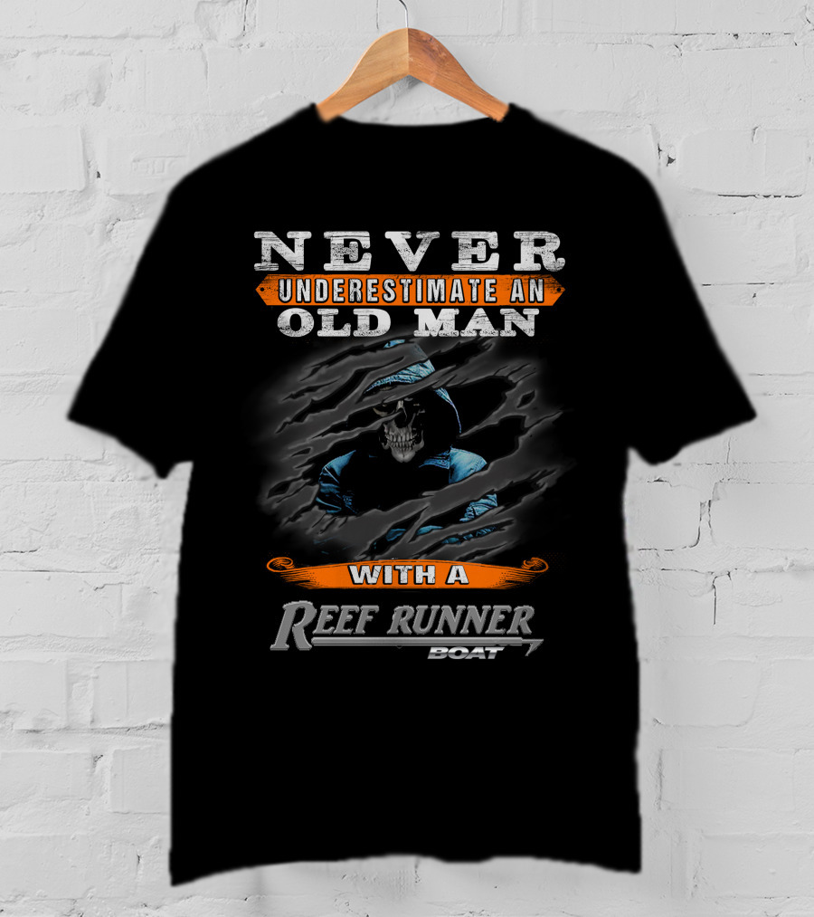 NEVER UNDERESTIMATE AN OLD MAN WITH A REEF RUNNER BOAT T-Shirt
