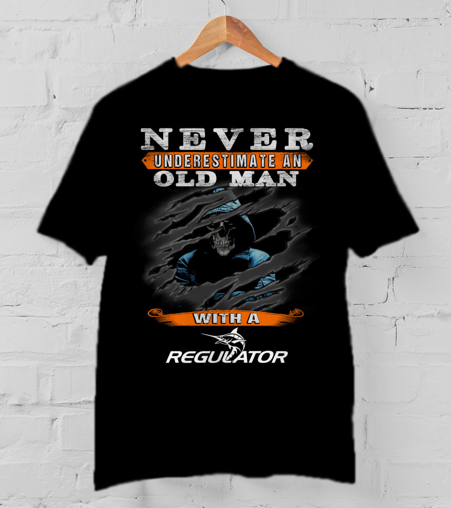 NEVER UNDERESTIMATE AN OLD MAN WITH A REGULATOR T-Shirt