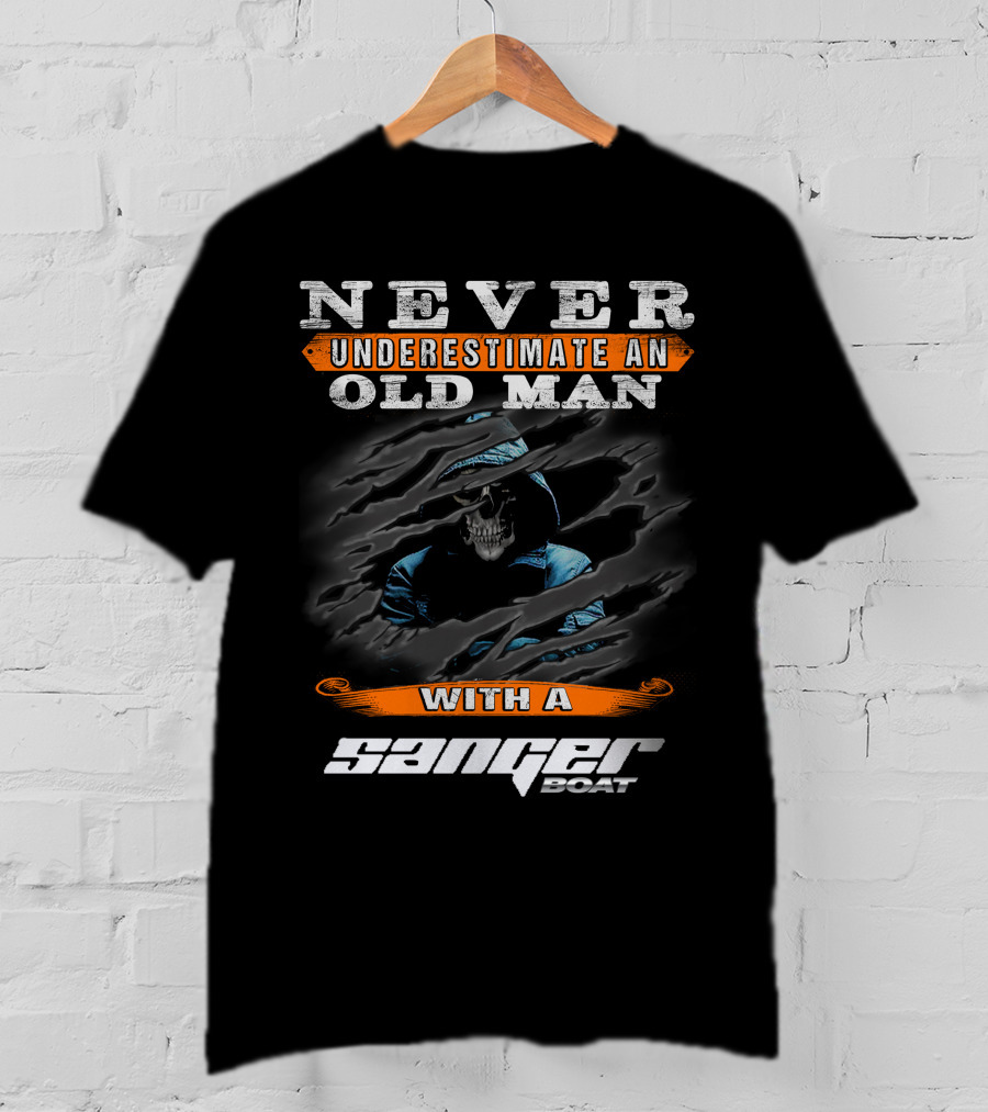 NEVER UNDERESTIMATE AN OLD MAN WITH A SANGER BOAT T-Shirt