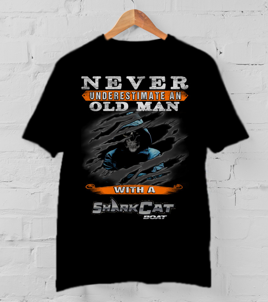 NEVER UNDERESTIMATE AN OLD MAN WITH A SHARKCAT BOAT T-Shirt