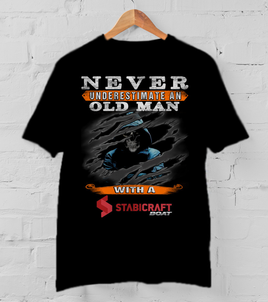 NEVER UNDERESTIMATE AN OLD MAN WITH A STABICRAFT BOAT T-Shirt