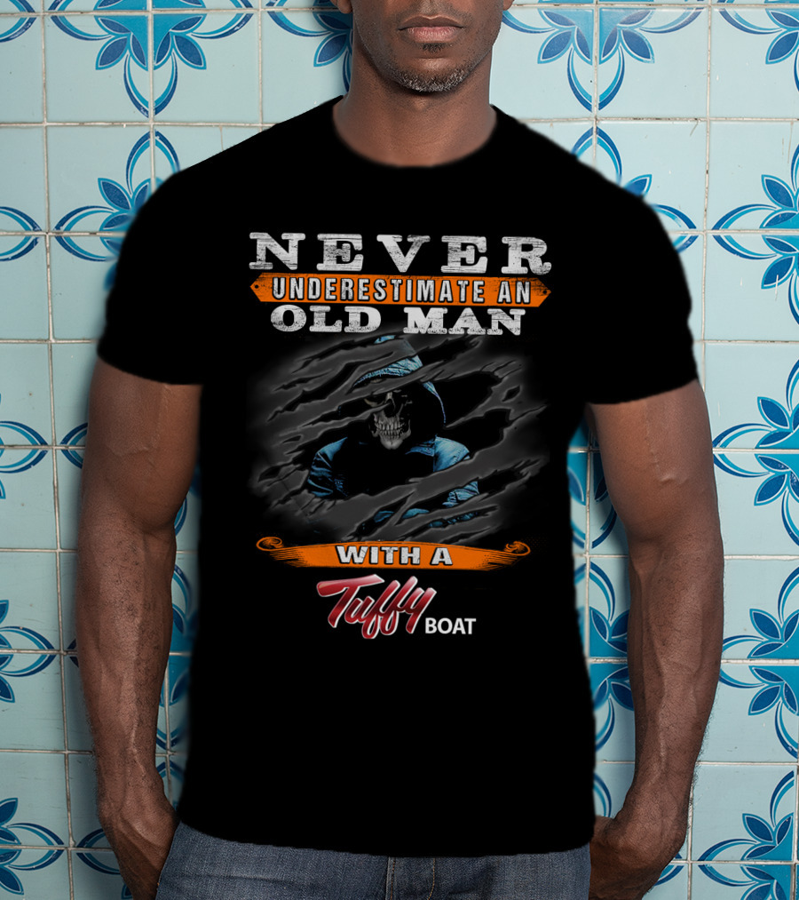 NEVER UNDERESTIMATE AN OLD MAN WITH A Tuffy BOAT T-Shirt