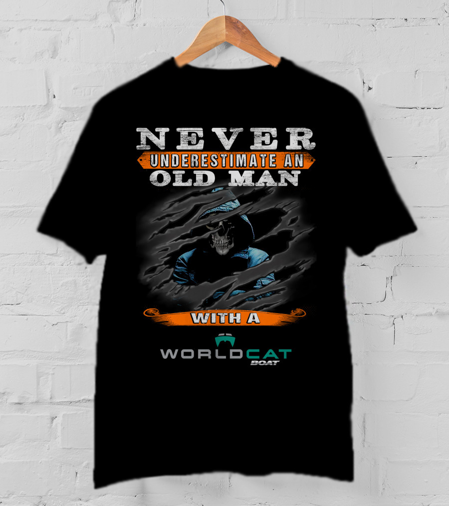NEVER UNDERESTIMATE AN OLD MAN WITH A WORLD CAT BOAT T-Shirt