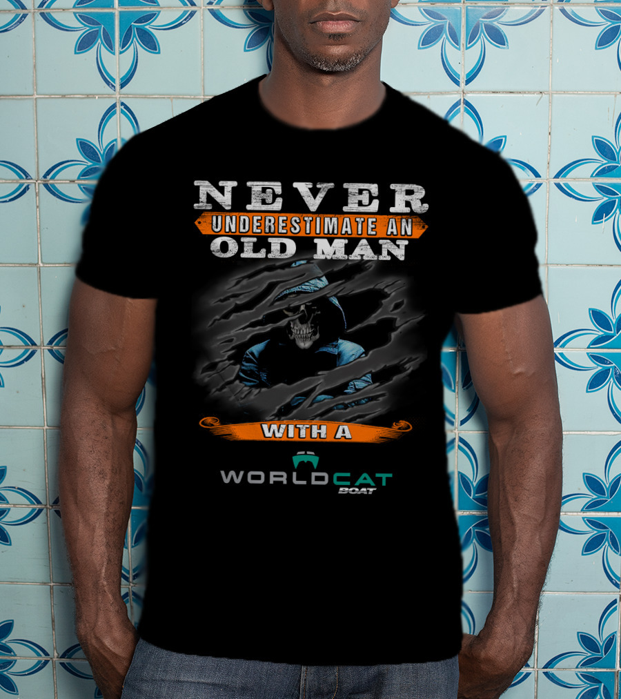 NEVER UNDERESTIMATE AN OLD MAN WITH A WORLD CAT BOAT T-Shirt