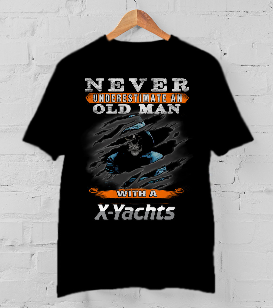 NEVER UNDERESTIMATE AN OLD MAN WITH A X-YACHTS T-Shirt