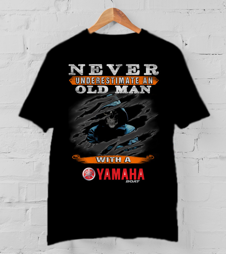 NEVER UNDERESTIMATE AN OLD MAN WITH A YAMAHA BOAT T-Shirt