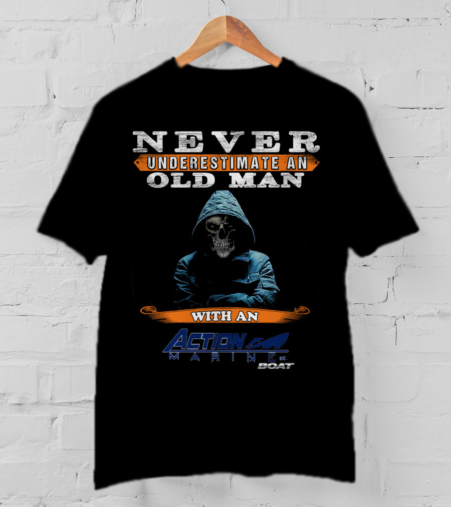 NEVER UNDERESTIMATE AN OLD MAN WITH AN ACTION MARINE BOAT T-Shirt