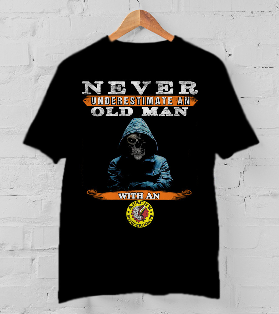 NEVER UNDERESTIMATE AN OLD MAN WITH AN APACHE POWERBOATS T-Shirt