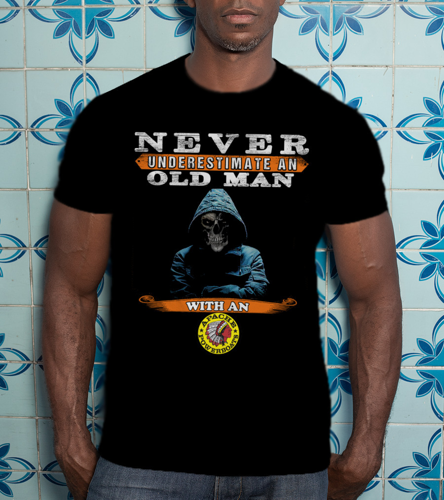 NEVER UNDERESTIMATE AN OLD MAN WITH AN APACHE POWERBOATS T-Shirt