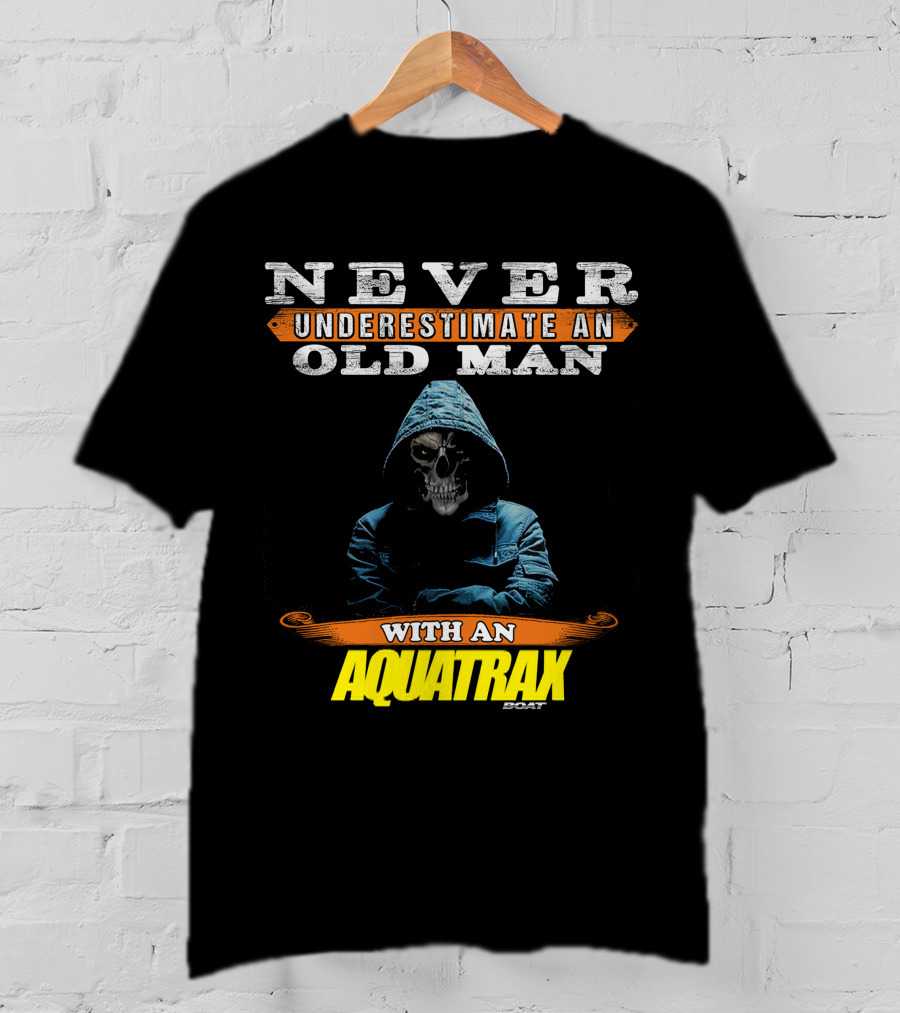 NEVER UNDERESTIMATE AN OLD MAN WITH AN AQUATRAX GOAT T-Shirt