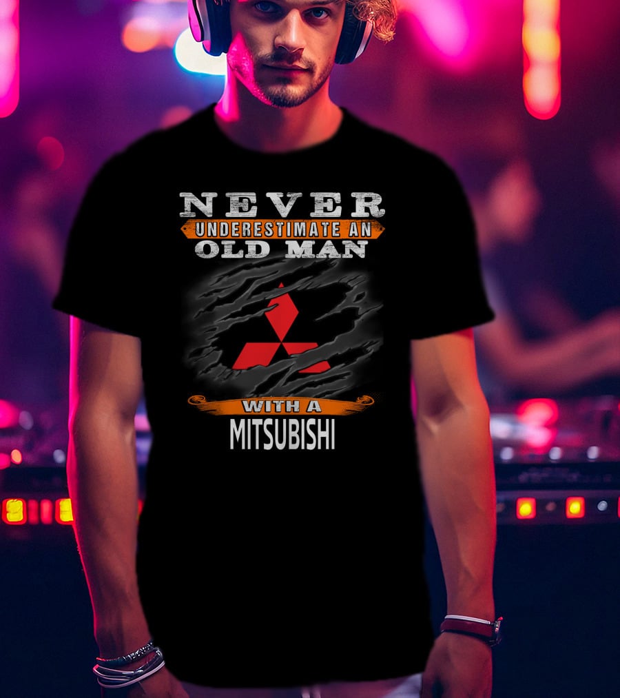 Never Underestimate An Old Man With A Mitsubishi T-Shirt