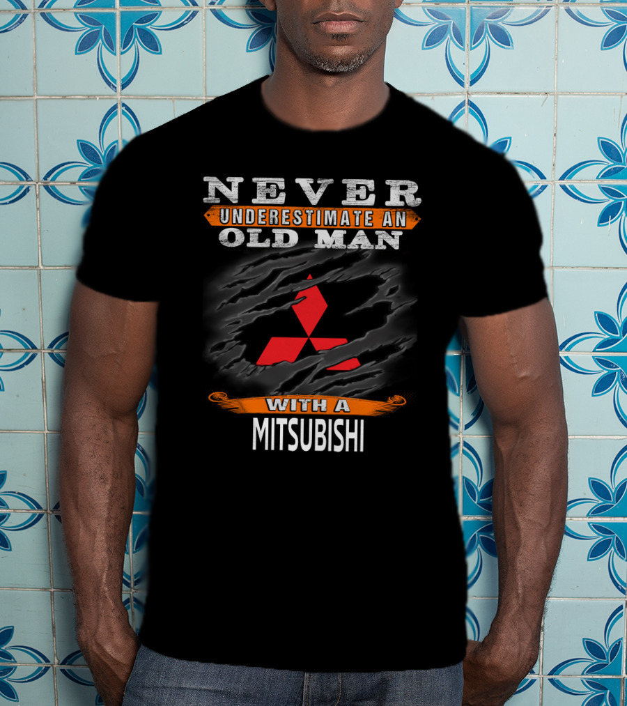 Never Underestimate An Old Man With A Mitsubishi T-Shirt