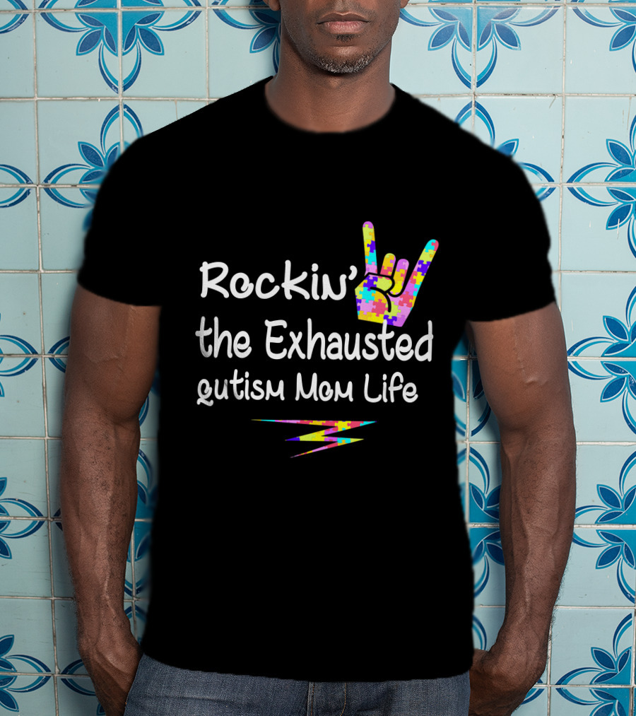 Rockin' The Exhausted Autism Mom Life T-Shirt