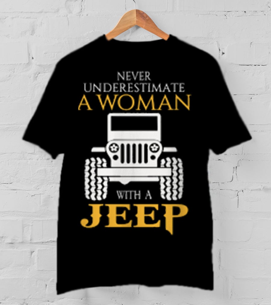 Never Underestimate A Woman With A Jeep T-Shirt