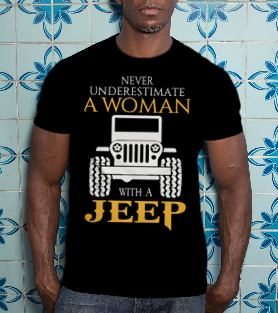 Never Underestimate A Woman With A Jeep T-Shirt