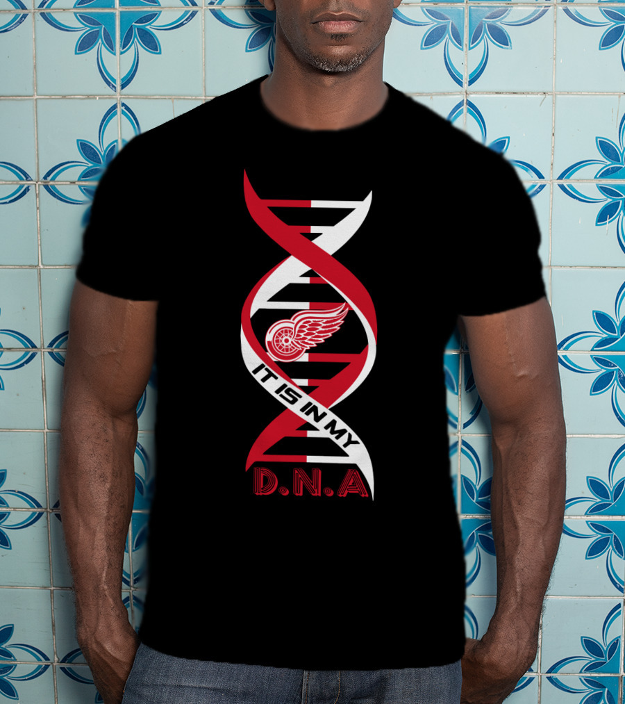 Detroit Red Wings It Is In My DNA. T-Shirt