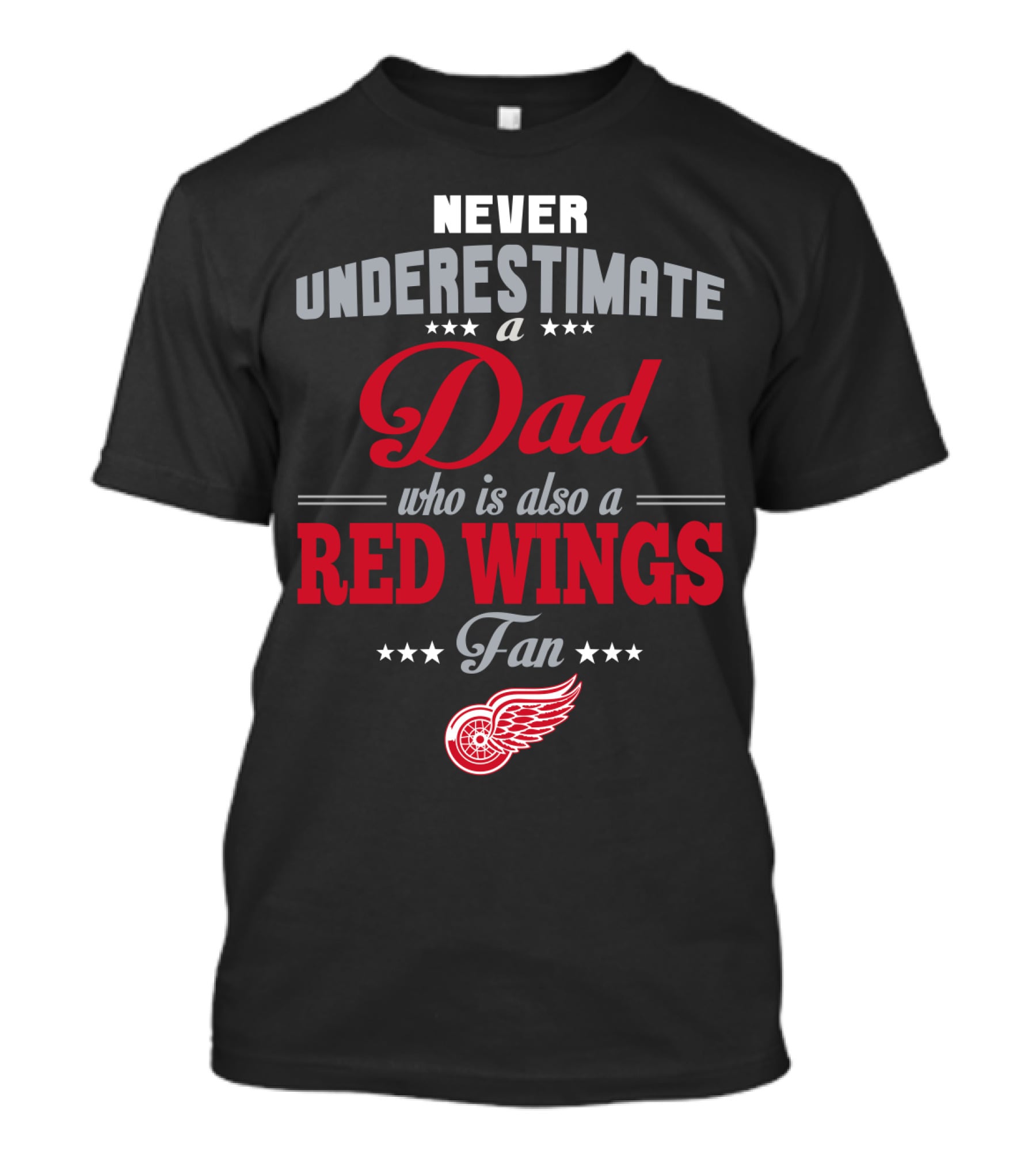 Never Underestimate A Dad Who Is Also A Red Wings Fan T-Shirt