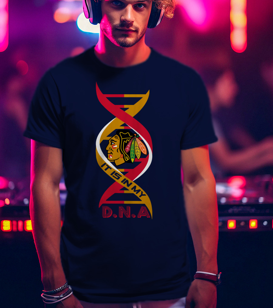 Chicago Blackhawks It Is In My Dna T-Shirt
