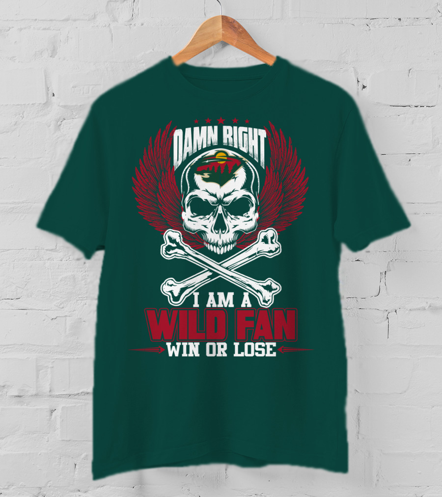 Damn Right I Am A Wild Fan Win Or Lose T-Shirt