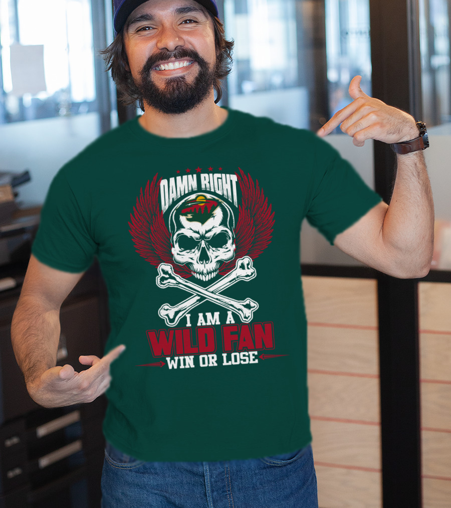 Damn Right I Am A Wild Fan Win Or Lose T-Shirt