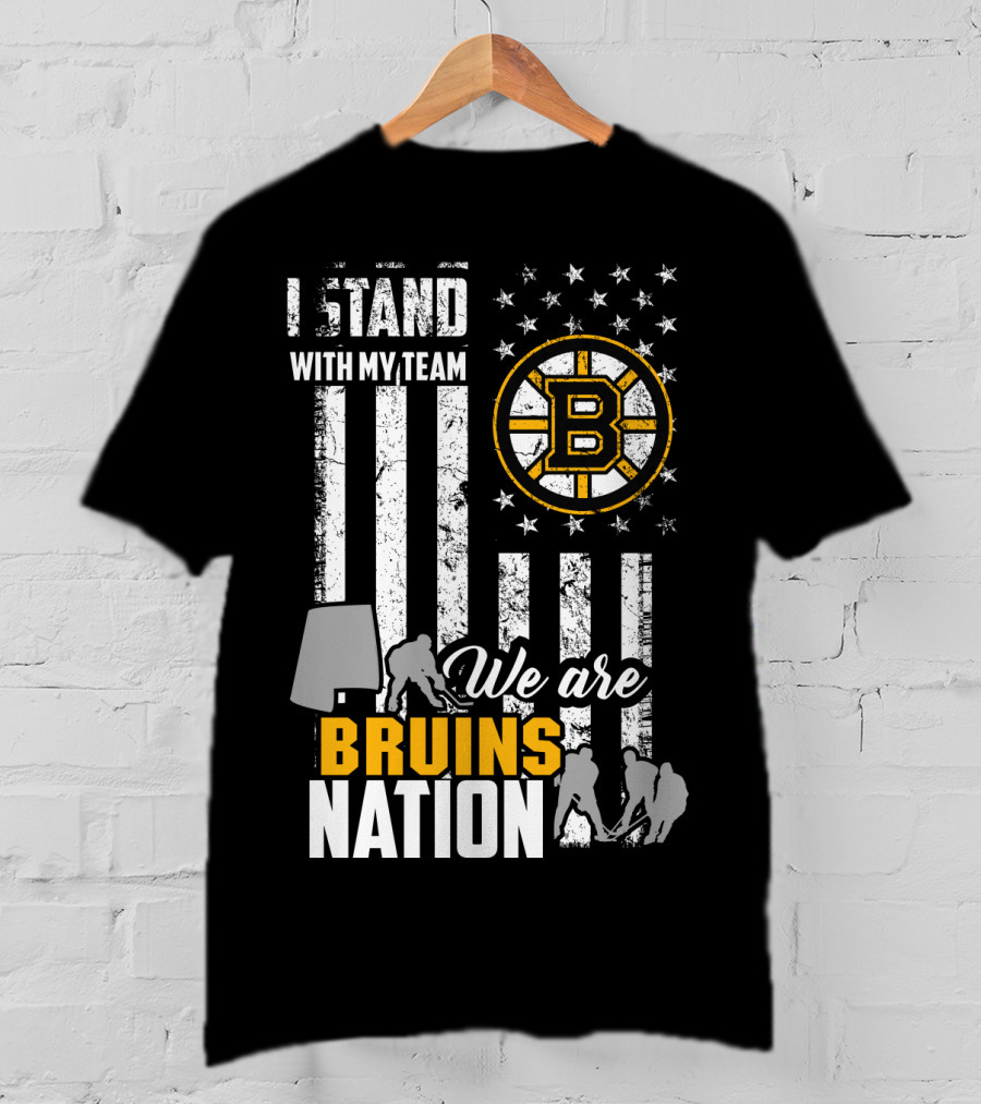 I Stand With My Team We Are Bruins Nation Boston Bruins T-Shirt