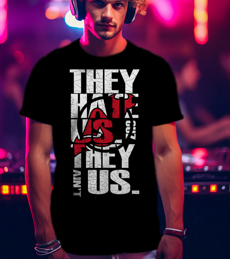 They Hate Us They Aint Us New Jersey Devils T-Shirt