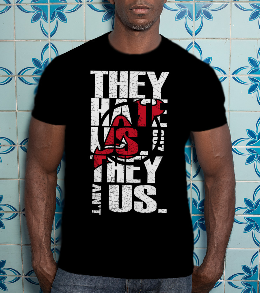 They Hate Us They Aint Us New Jersey Devils T-Shirt