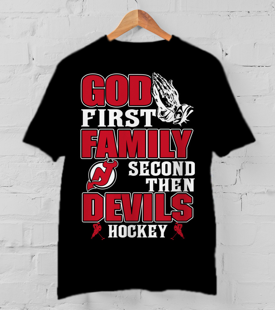 God First Family Second Then New Jersey Devils Hockey T-Shirt
