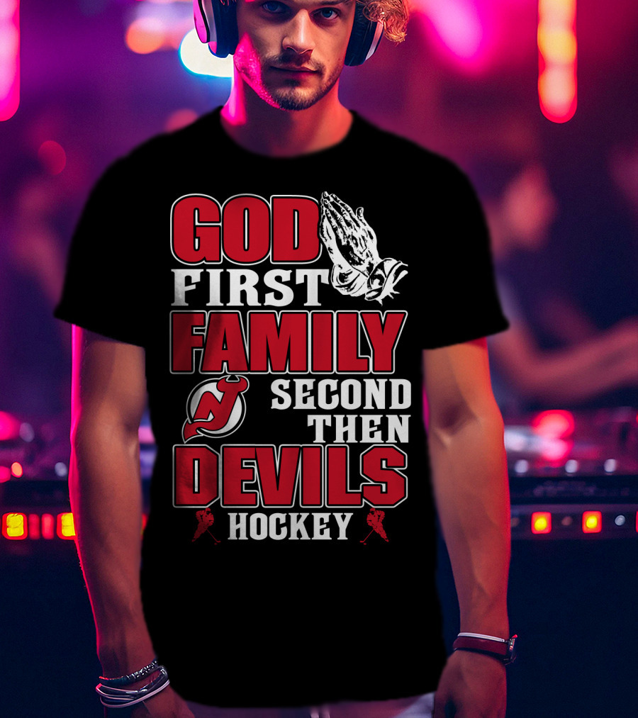 God First Family Second Then New Jersey Devils Hockey T-Shirt