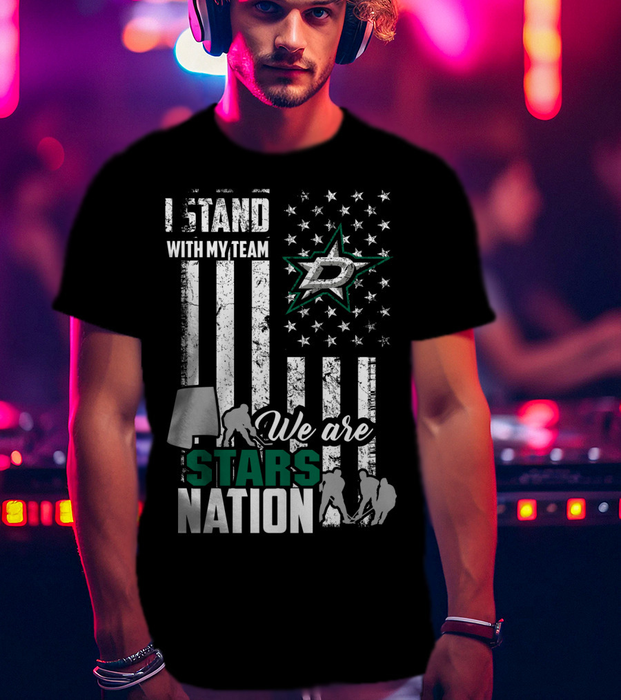 I Stand With My Team We Are Dallas Stars Nation T-Shirt