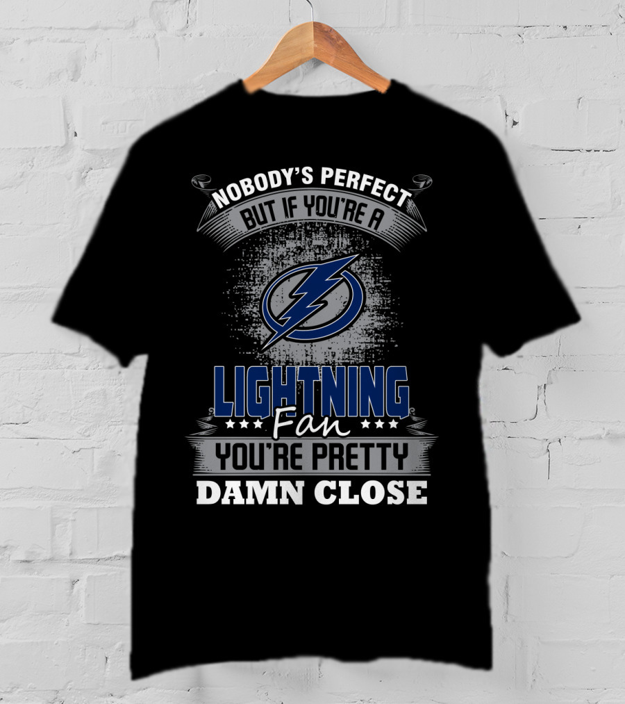 Nobody's Perfect But If You're A Lightning Fan You're Pretty Damn Close T-Shirt