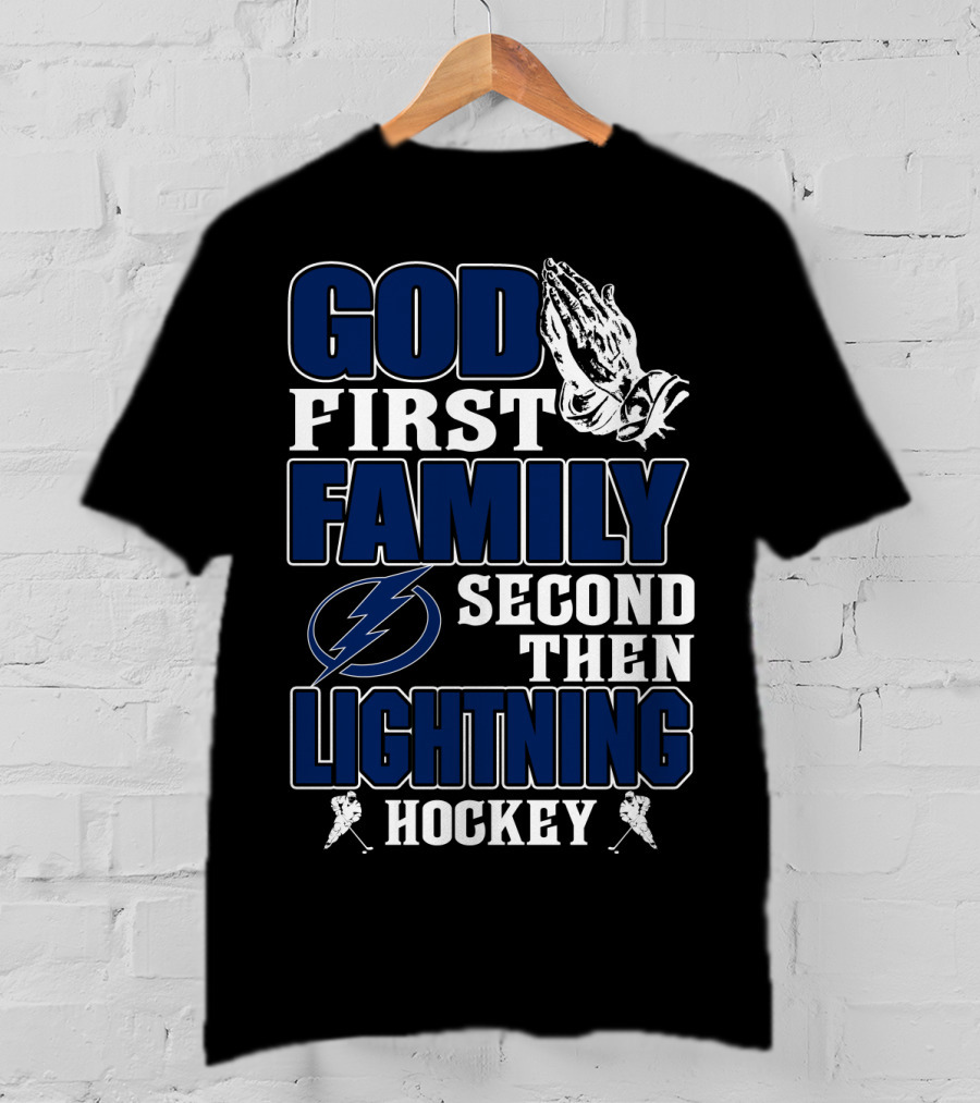 God First Family Second Then Lightning Hockey Tampa Bay Lightning T-Shirt