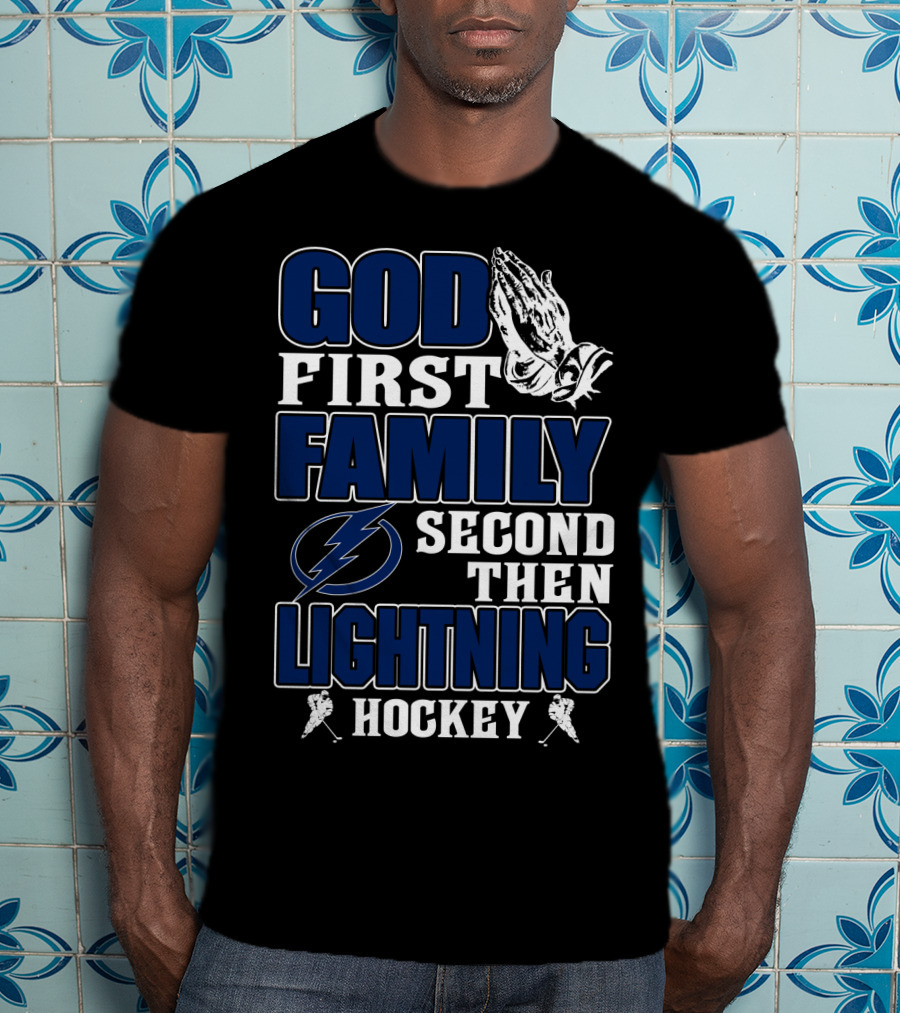 God First Family Second Then Lightning Hockey Tampa Bay Lightning T-Shirt