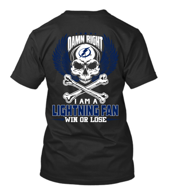 Damn Right I Am A Tampa Bay Lightning Fan Win Or Lose T-Shirt