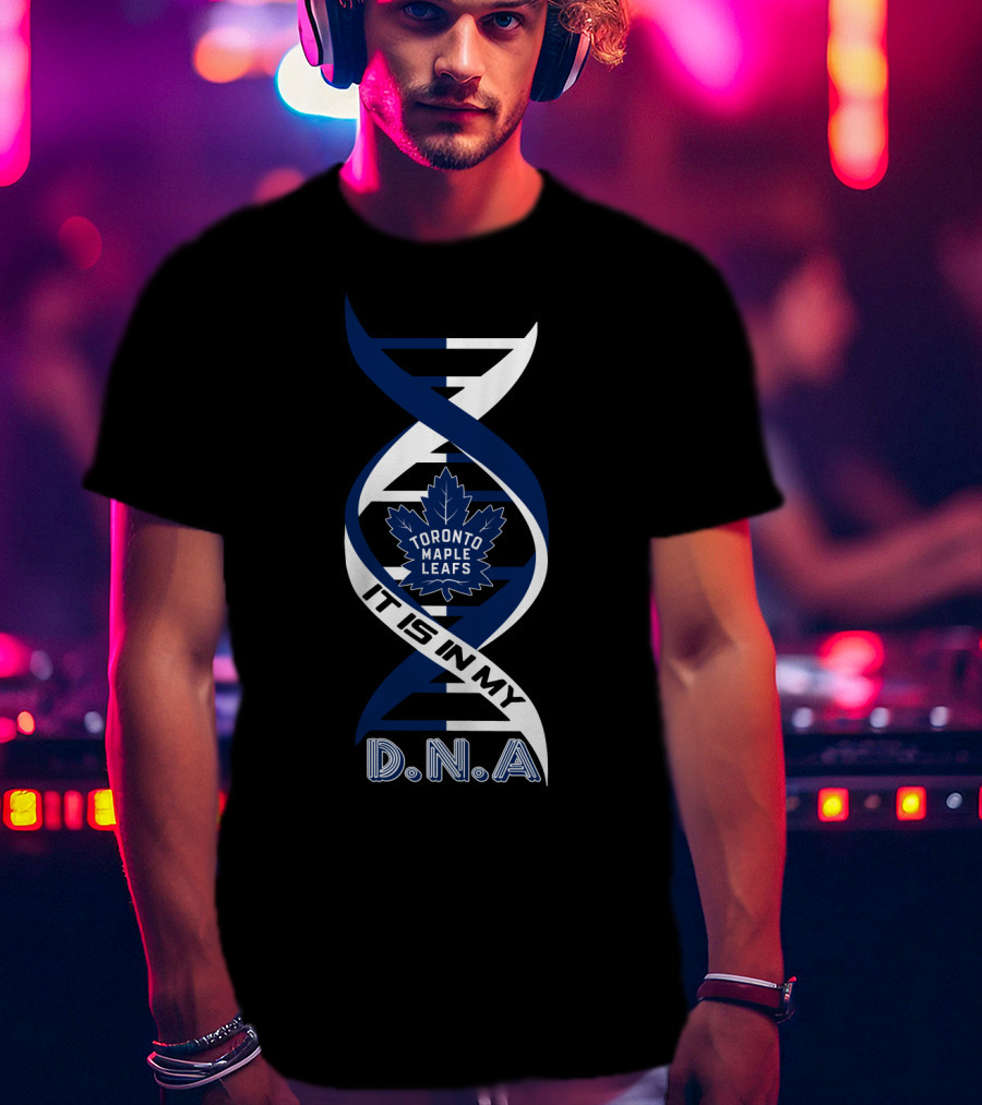 Toronto Maple Leafs It Is In My Dna T-Shirt