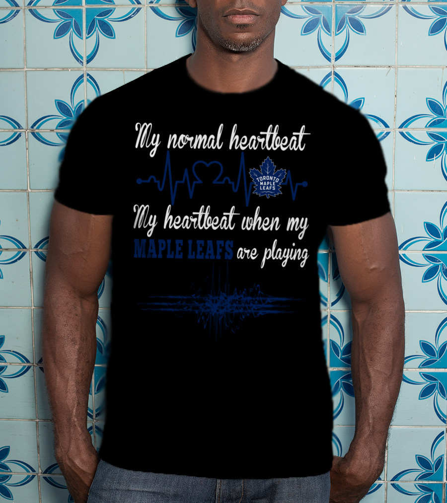 My Normal Heartbeat My Heartbeat When My Toronto Maple Leafs Are Playing T-Shirt