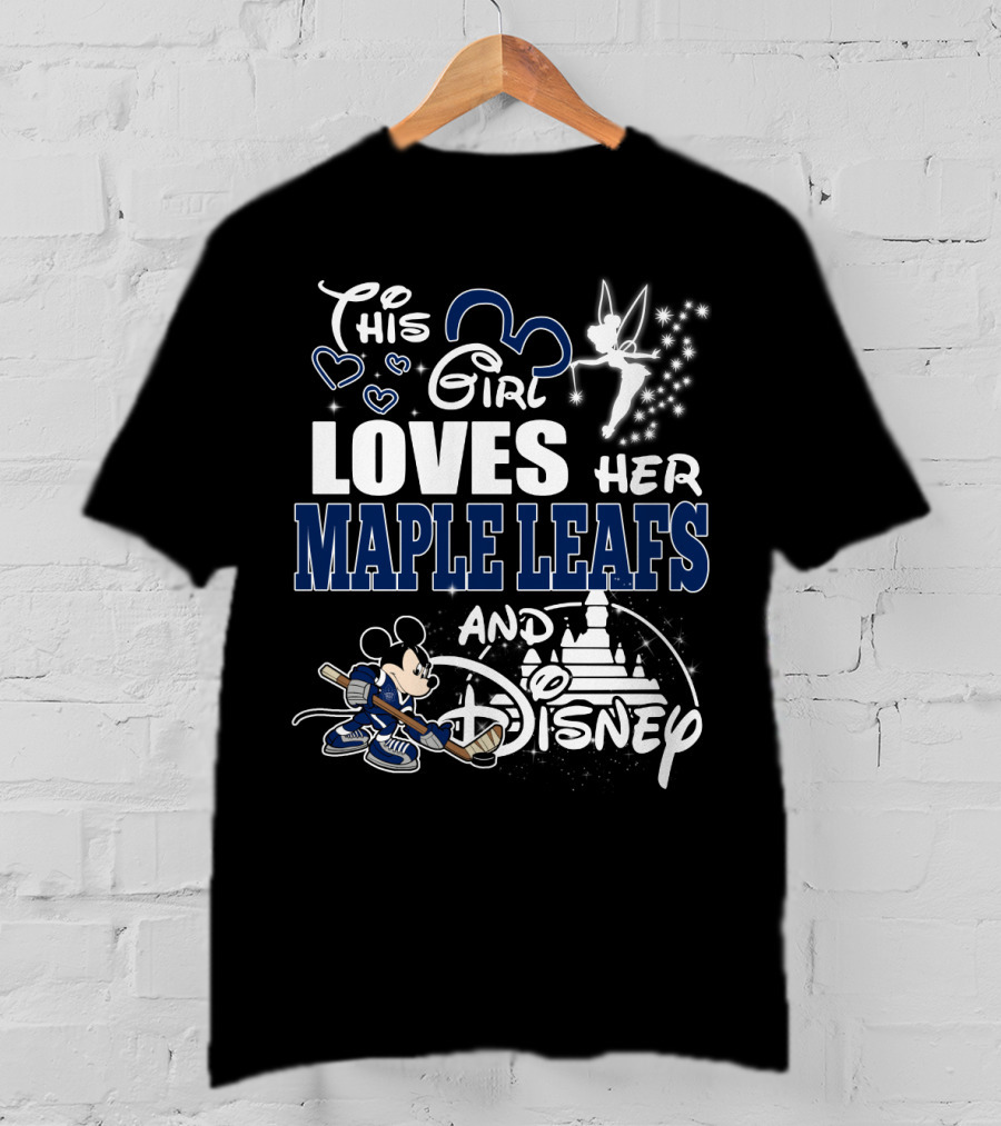 This Girl Loves Her Maple Leafs And Disney T-Shirt