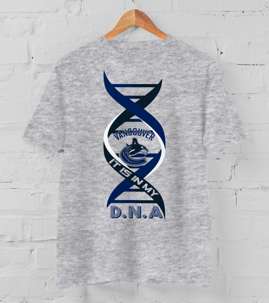 Vancouver Canucks It Is In My DNA. T-Shirt