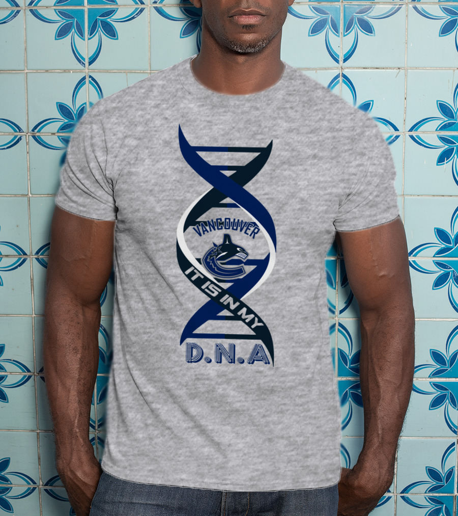 Vancouver Canucks It Is In My DNA. T-Shirt