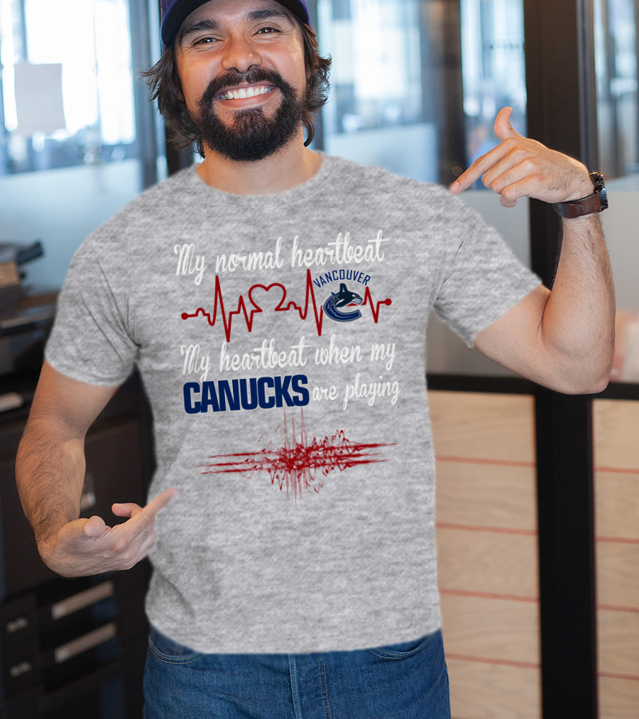 My Normal Heartbeat My Heartbeat When My Vancouver Canucks Are Playing T-Shirt
