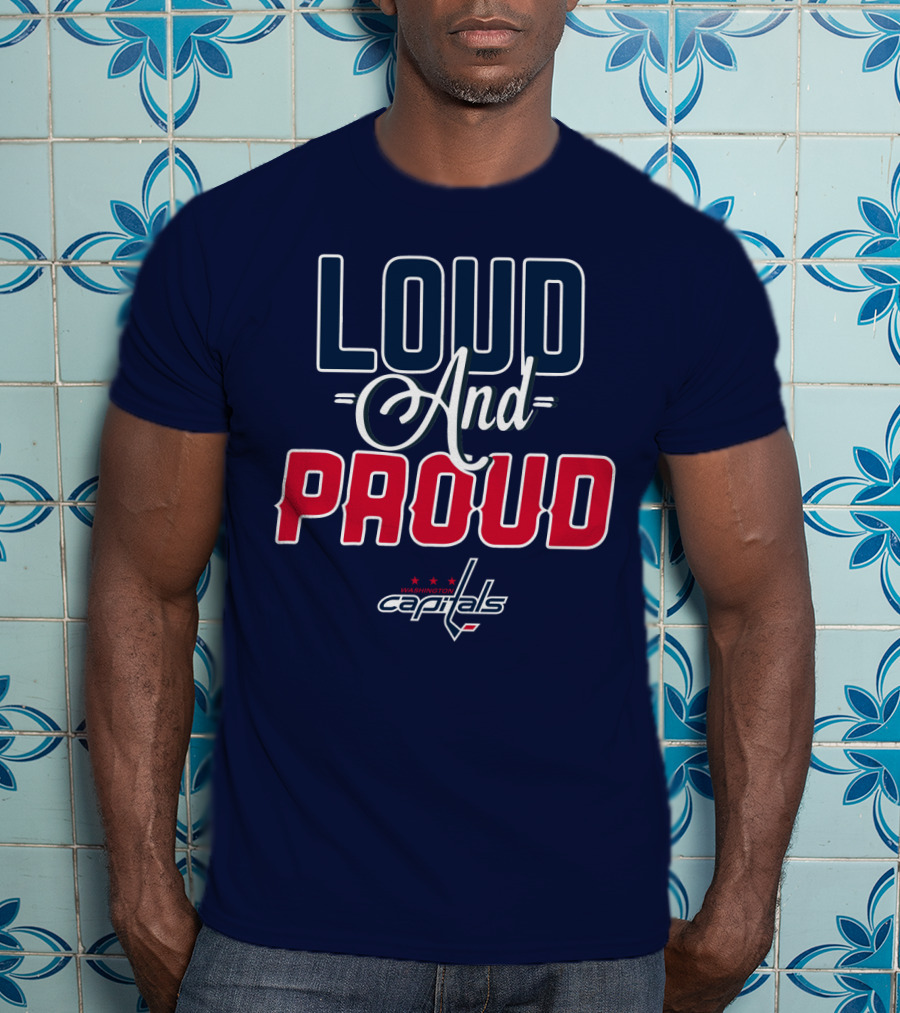 Loud And Proud Washington Capitals T-Shirt