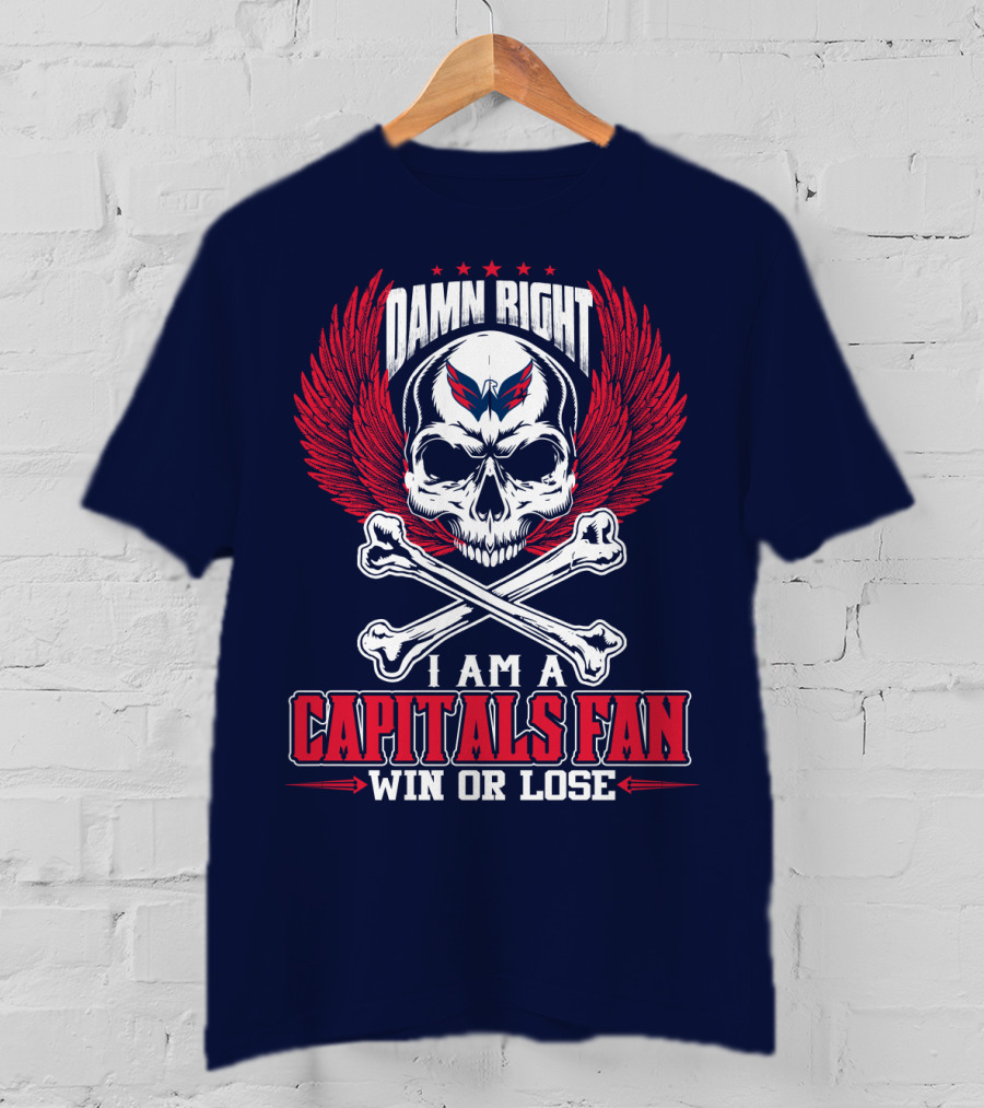 Damn Right I Am A Washington Capitals Fan Win Or Lose T-Shirt