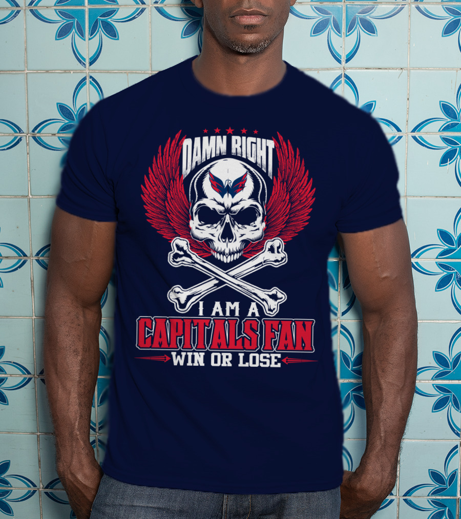 Damn Right I Am A Washington Capitals Fan Win Or Lose T-Shirt