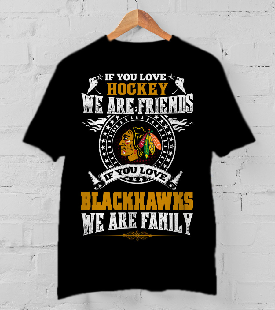 If You Love Hockey Blackhawks We Are Family T-Shirt