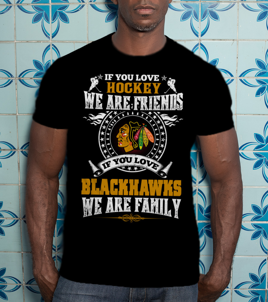If You Love Hockey Blackhawks We Are Family T-Shirt
