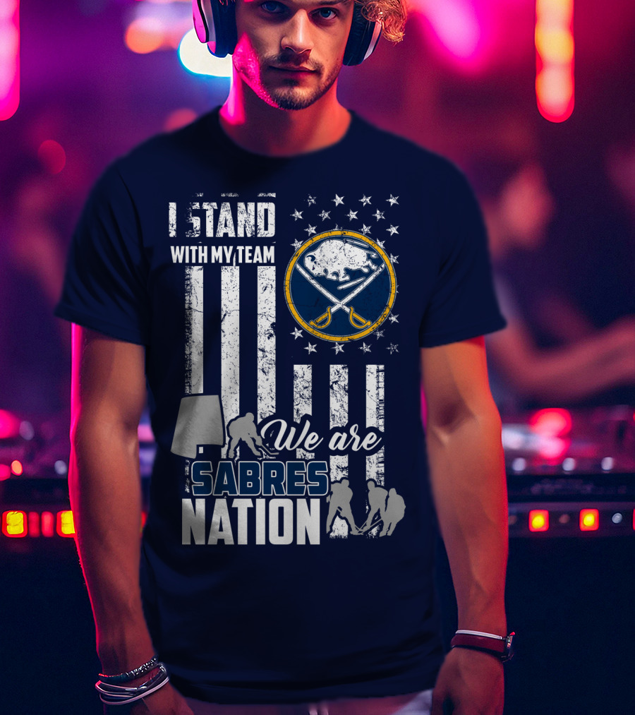 I Stand With My Team We Are Buffalo Sabres Nation T-Shirt