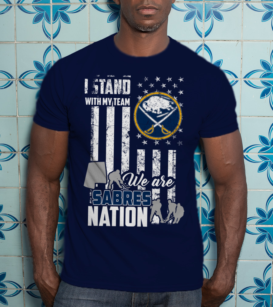 I Stand With My Team We Are Buffalo Sabres Nation T-Shirt