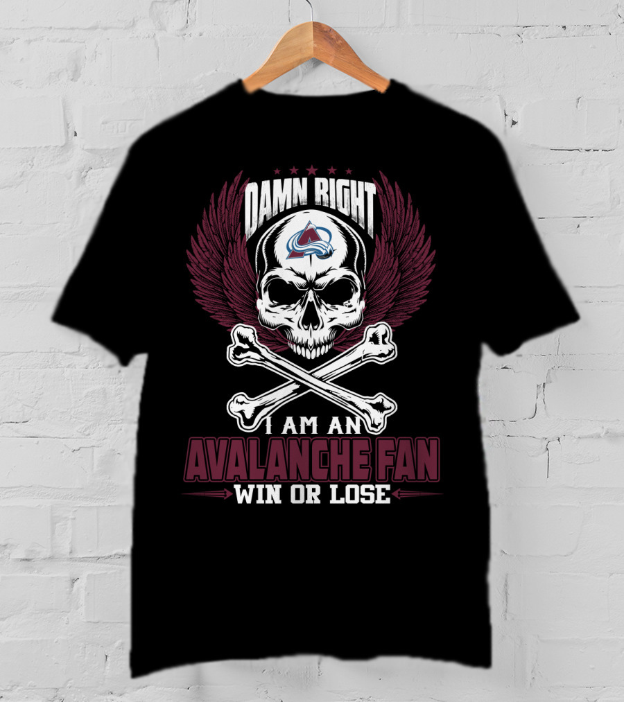 Damn Right I Am An Avalanche Fan Win Or Lose T-Shirt