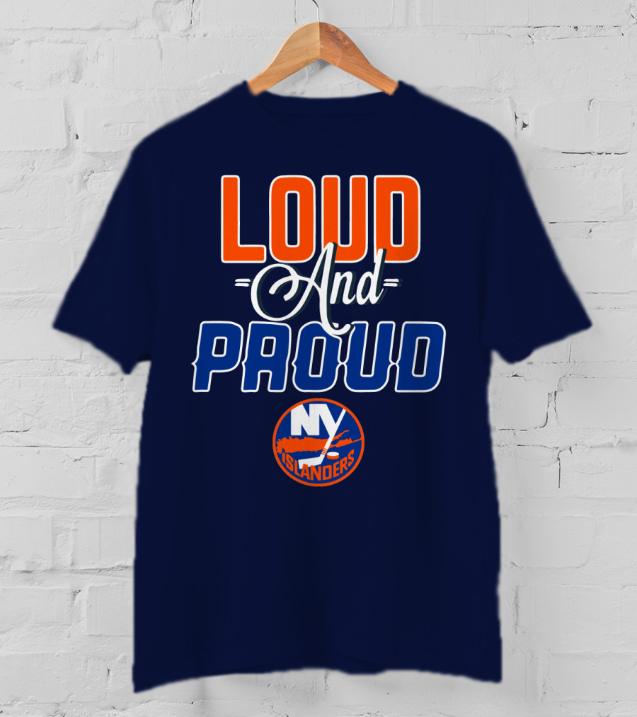 New York Islanders Loud And Proud T-Shirt