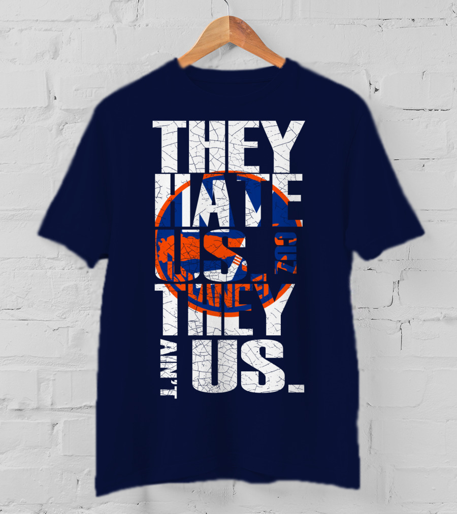 They Hate Us Cause They Ain't Us New York Islanders T-Shirt